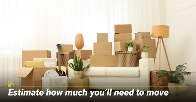 Estimate how much you’ll need to move