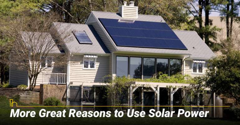 More Great Reasons to Use Solar Power