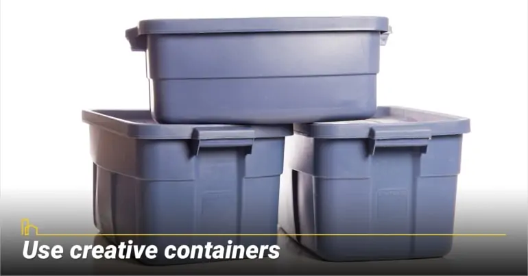 Use creative containers