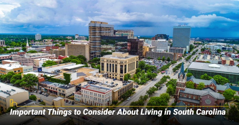 Important Things to Consider About Living in South Carolina