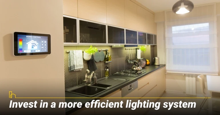 Invest in a more efficient lighting system.