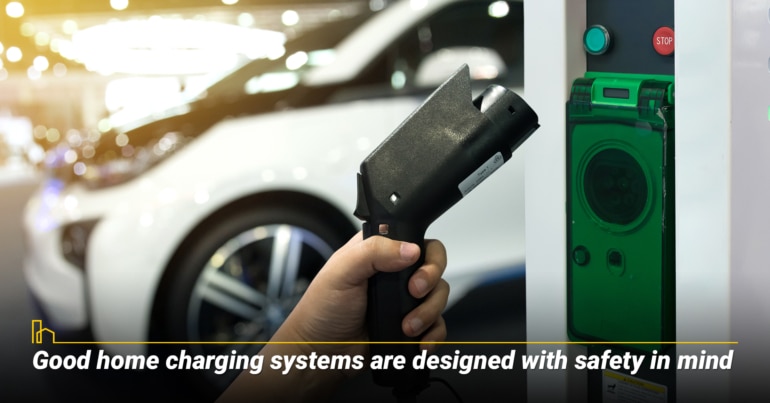 Good home charging systems are designed with safety in mind.