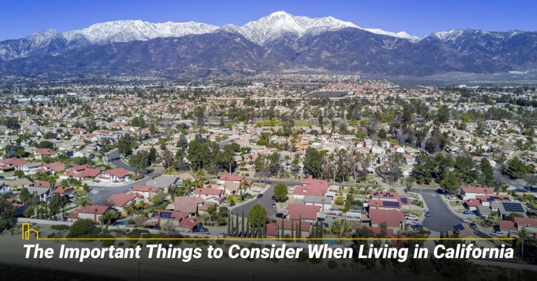 The Important Things to Consider When Living in California