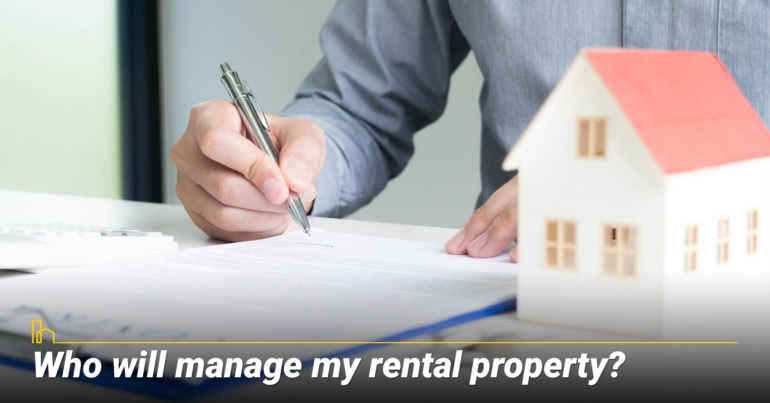 Who will manage my rental property?