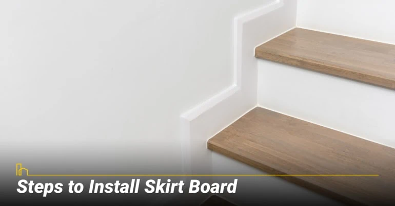 Steps to Install Skirt Board