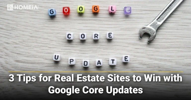 3 Tips for Real Estate Sites to Win with Google Core Updates