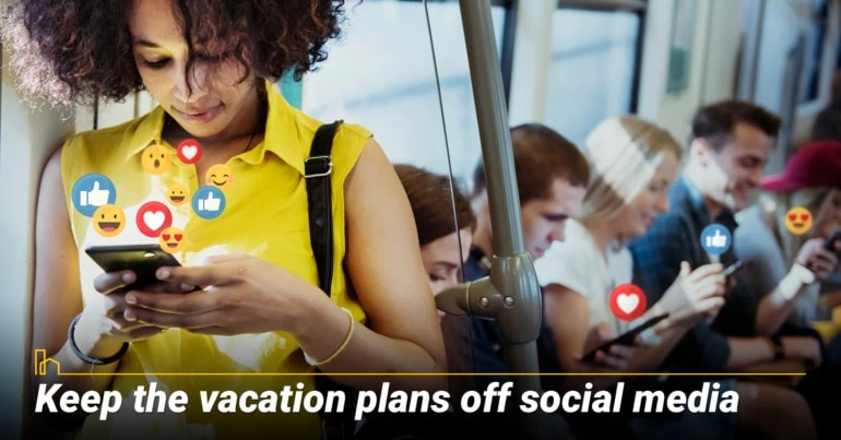 Keep the vacation plans off social media.