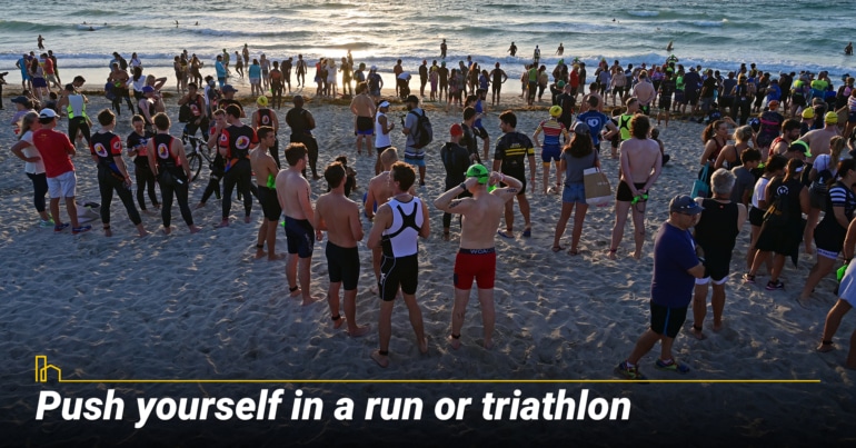 Push yourself in a run or triathlon Push yourself in a run or triathlon
