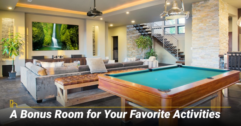 A Bonus Room for Your Favorite Activities A Bonus Room for Your Favorite Activities