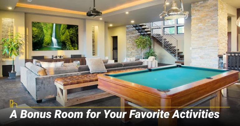 A Bonus Room for Your Favorite Activities