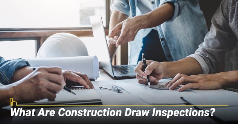What Are Construction Draw Inspections?