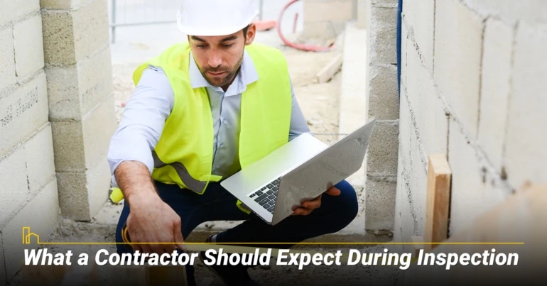 What a Contractor Should Expect During Inspection