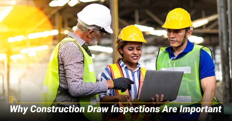 Why Construction Draw Inspections Are Important