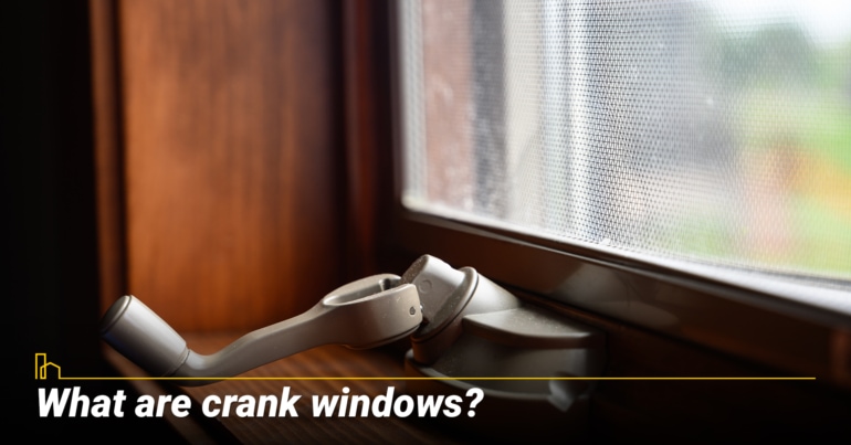 What are crank windows?