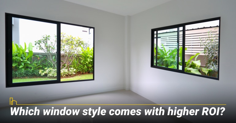 Which window style comes with higher ROI?