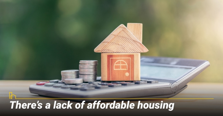 There’s a lack of affordable housing
