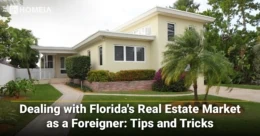 Dealing with Florida's Real Estate Market as a Foreigner: Tips and Tricks