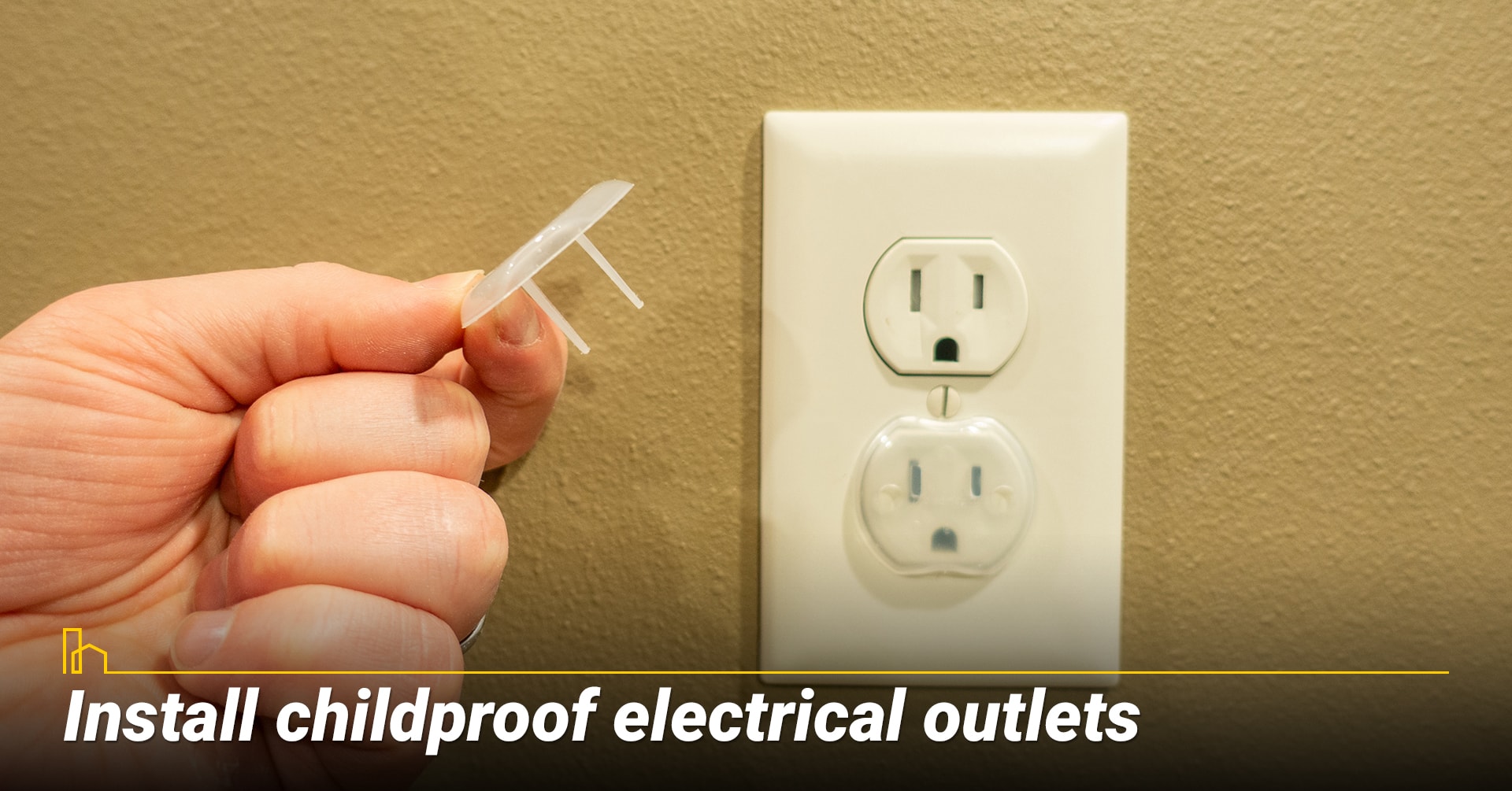 Install childproof electrical outlets. Install childproof electrical outlets.