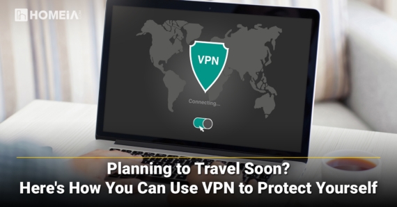 Planning to Travel Soon? Here’s How You Can Use VPN to Protect Yourself