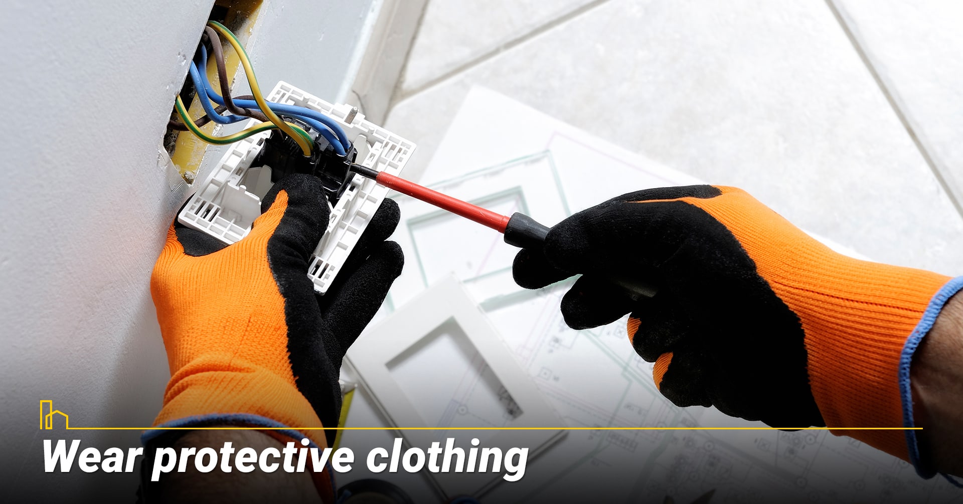 Wear protective clothing. Wear protective clothing.