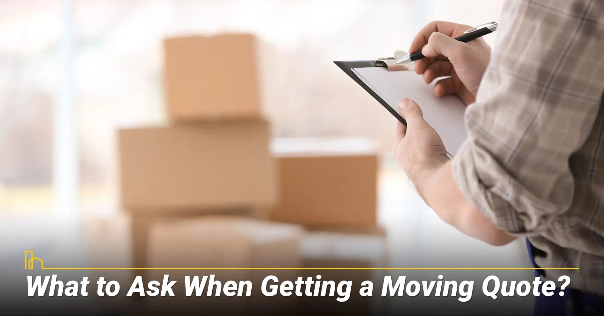 What to Ask When Getting a Moving Quote?