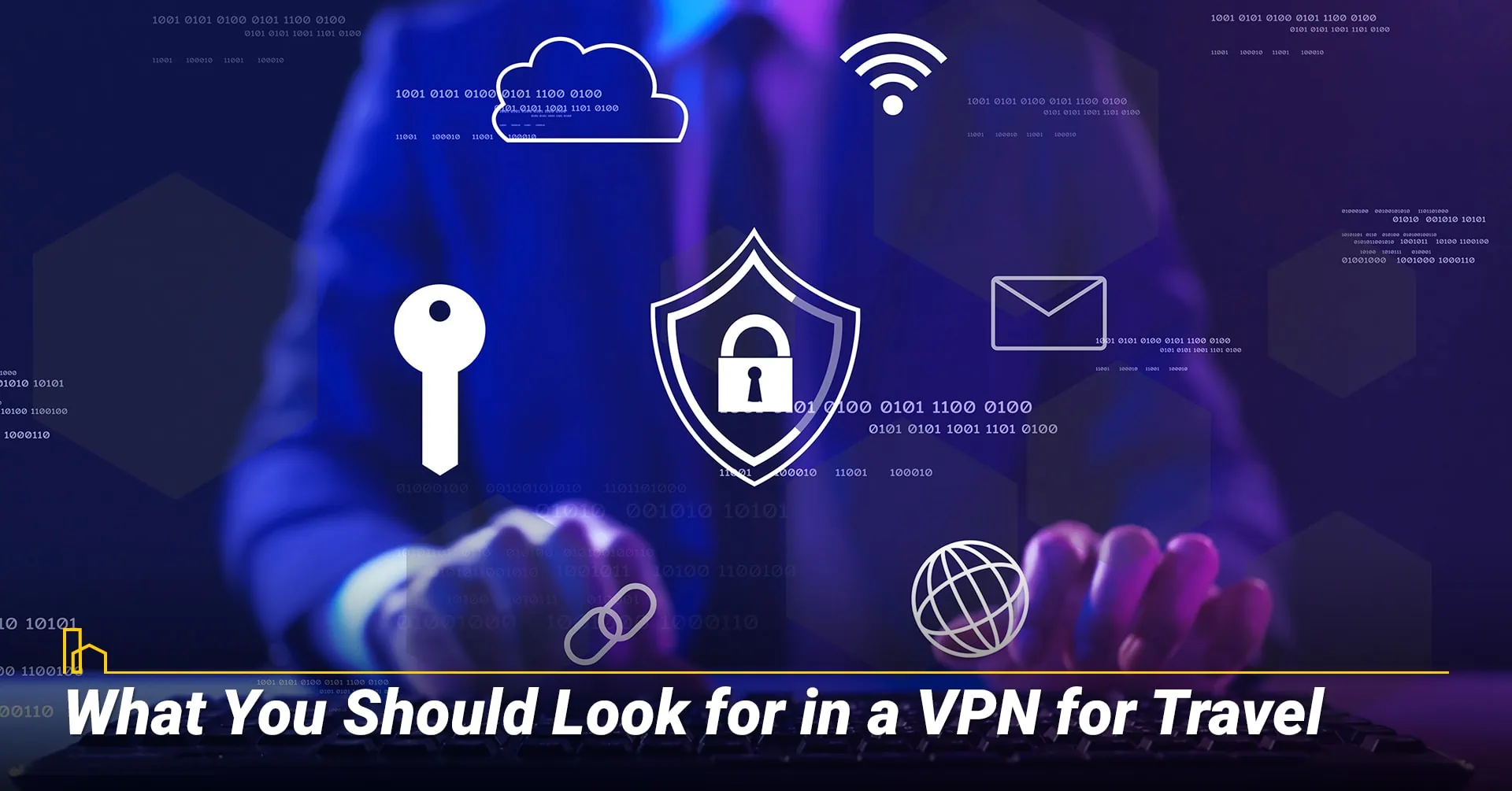 What You Should Look for in a VPN for Travel