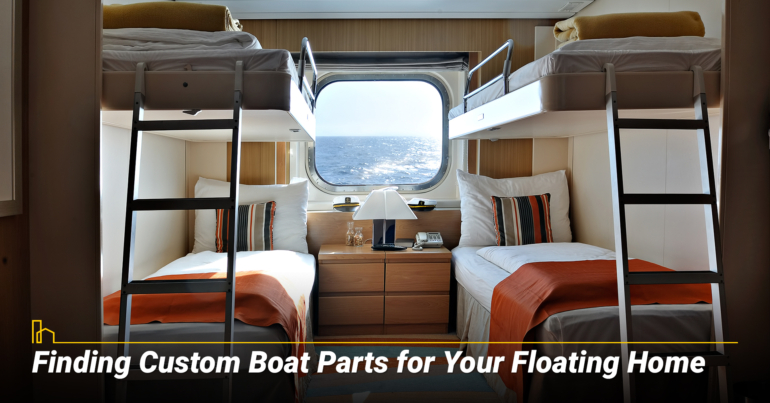 Finding Custom Boat Parts for Your Floating Home