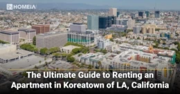 The Ultimate Guide to Renting an Apartment in Koreatown of LA, California.