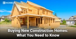 Buying New Construction Homes: What You Need to Know
