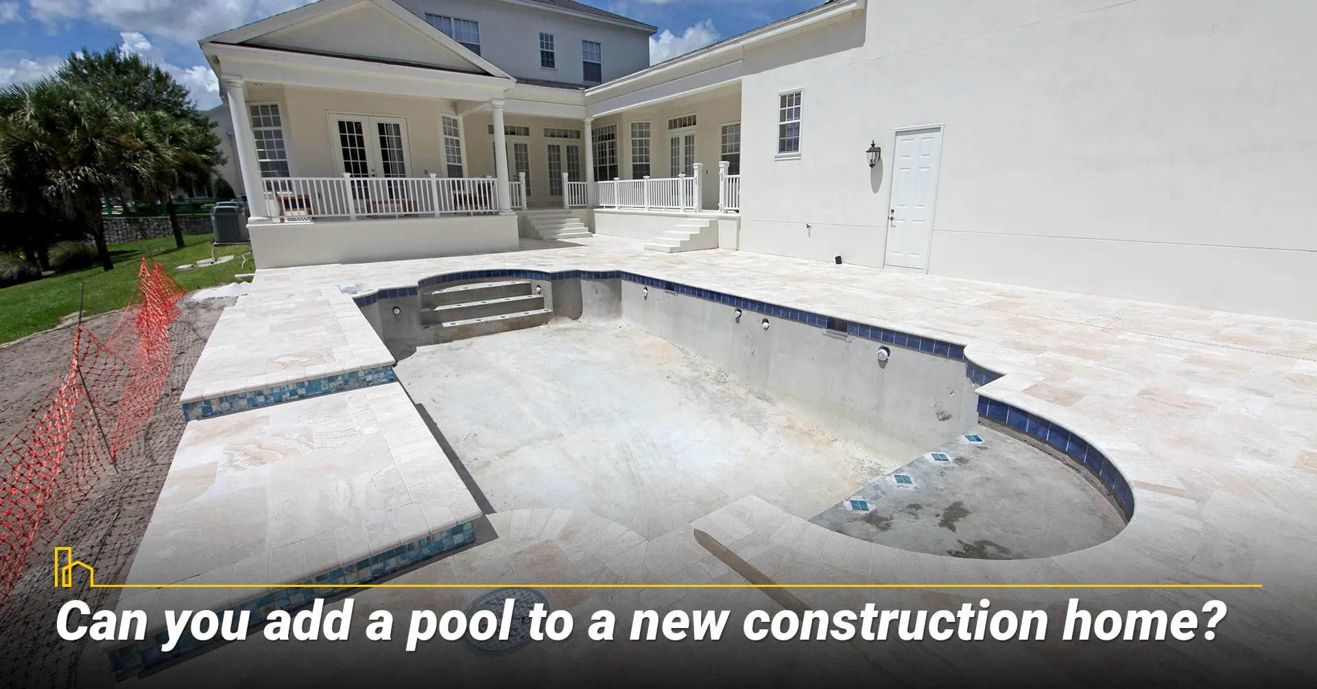 Can you add a pool to a new construction home?