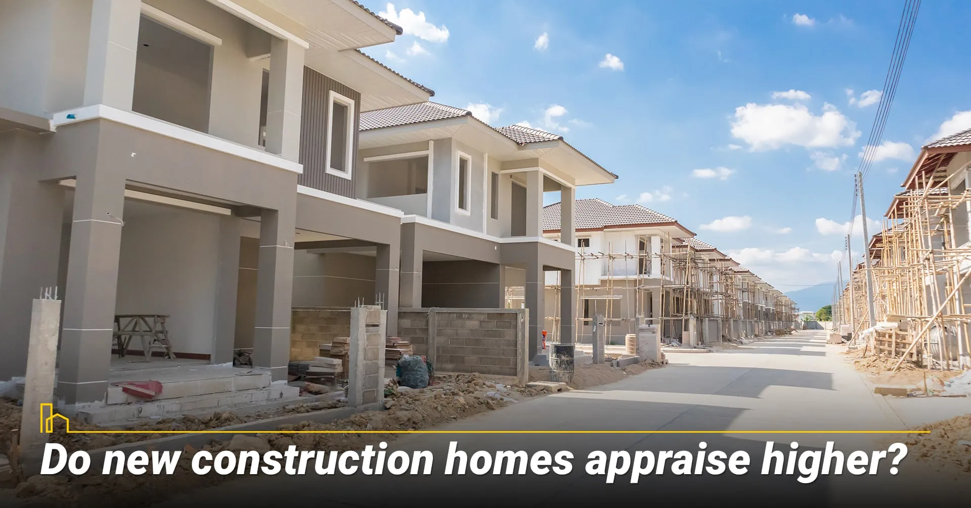 Do new construction homes appraise higher?