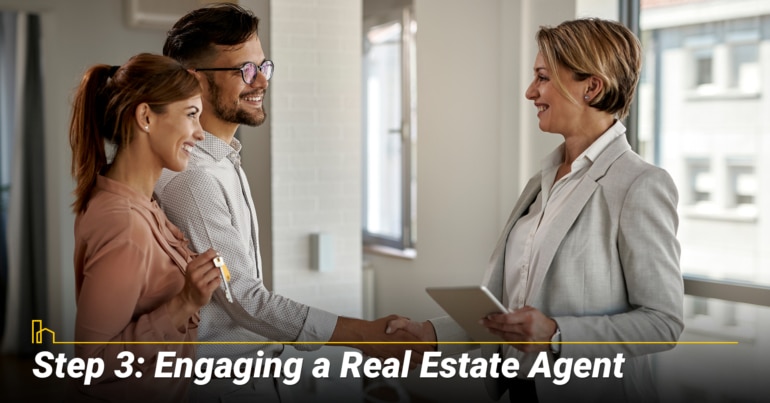Step 3: Engaging a Real Estate Agent Step 3: Engaging a Real Estate Agent