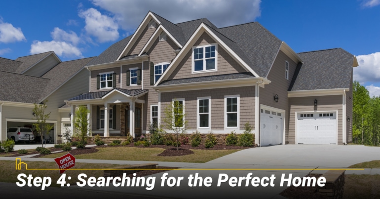 Step 4: Searching for the Perfect Home Step 4: Searching for the Perfect Home