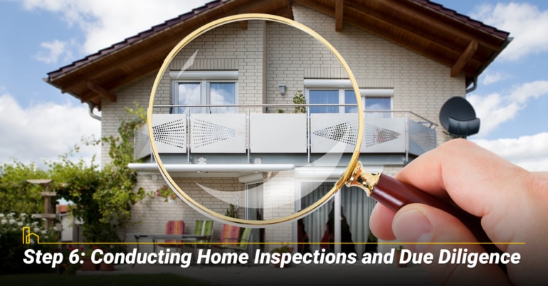 Step 6: Conducting Home Inspections and Due Diligence Step 6: Conducting Home Inspections and Due Diligence