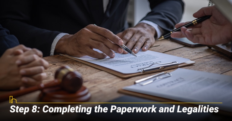 Step 8: Completing the Paperwork and Legalities Step 8: Completing the Paperwork and Legalities