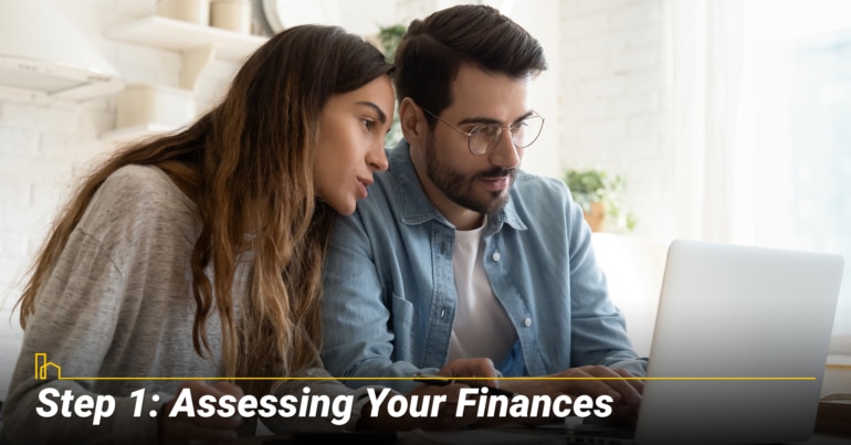 Step 1: Assessing Your Finances Step 1: Assessing Your Finances
