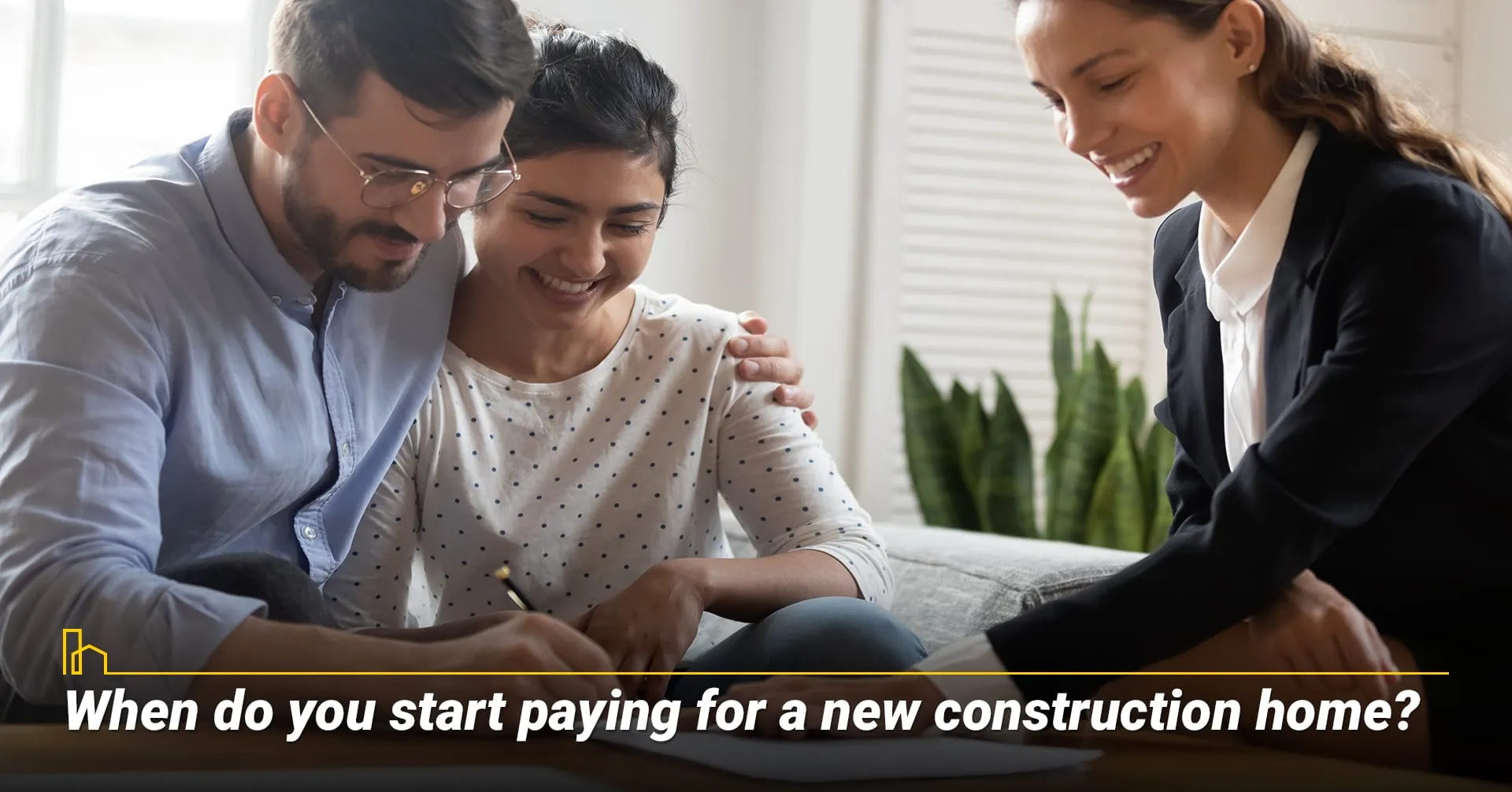 When do you start paying for a new construction home?