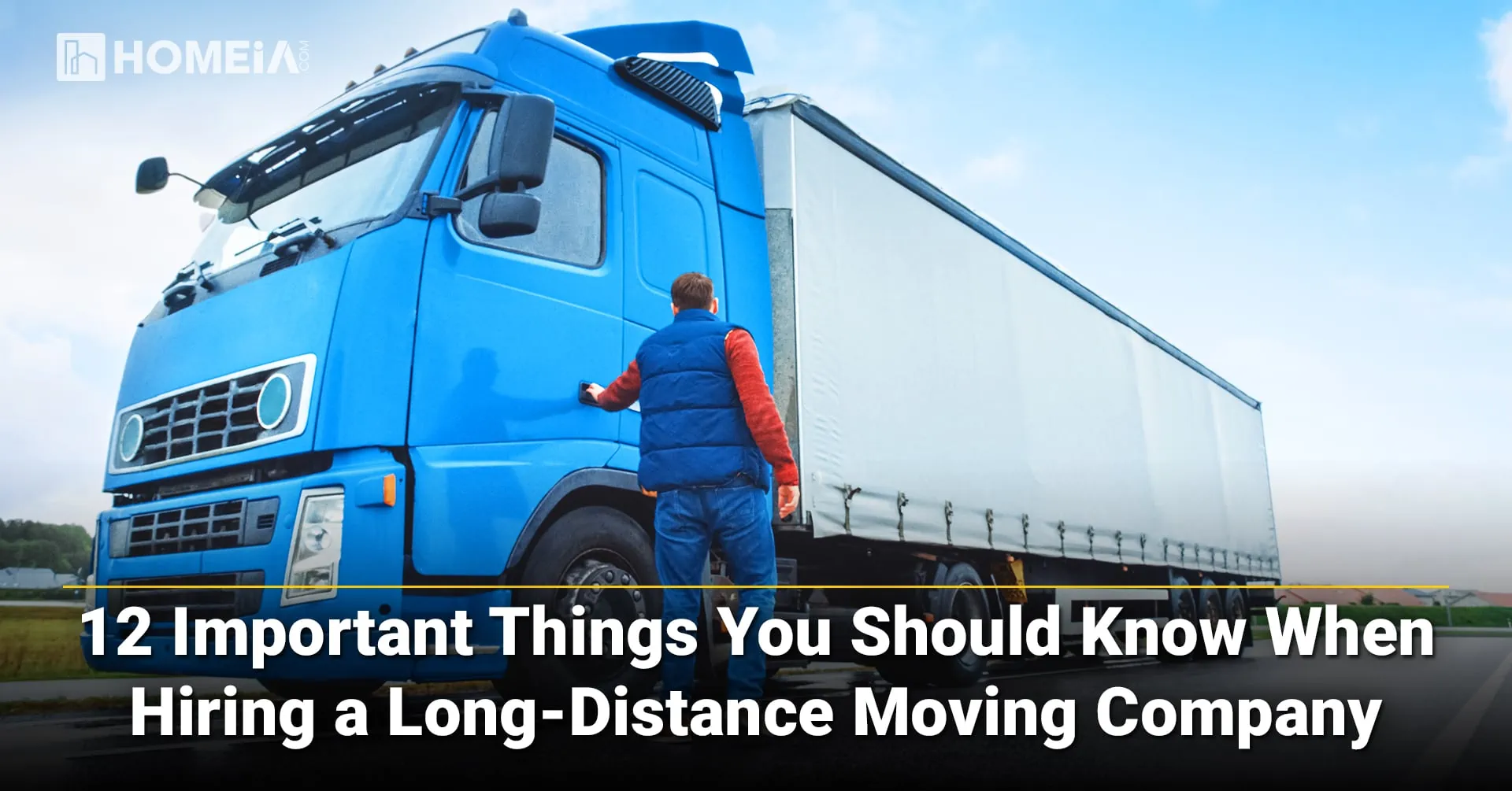 12 Important Things You Should Know When Hiring a Long-Distance Moving Company