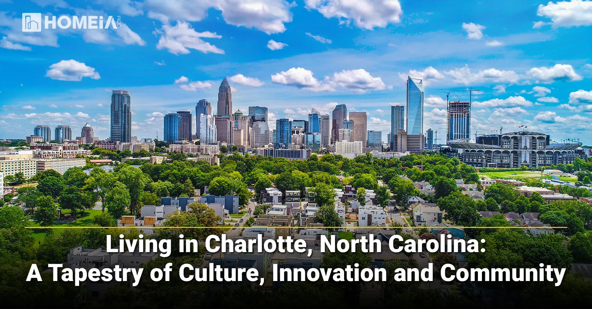 Living in Charlotte, North Carolina: A Tapestry of Culture, Innovation and Community