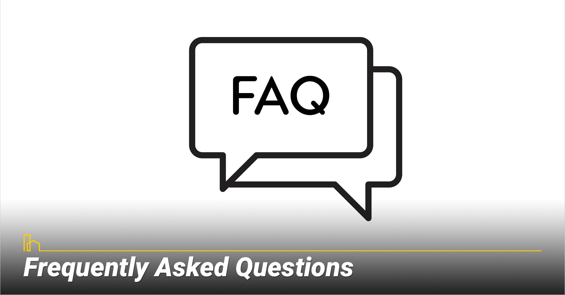 Frequently Asked Questions Frequently Asked Questions