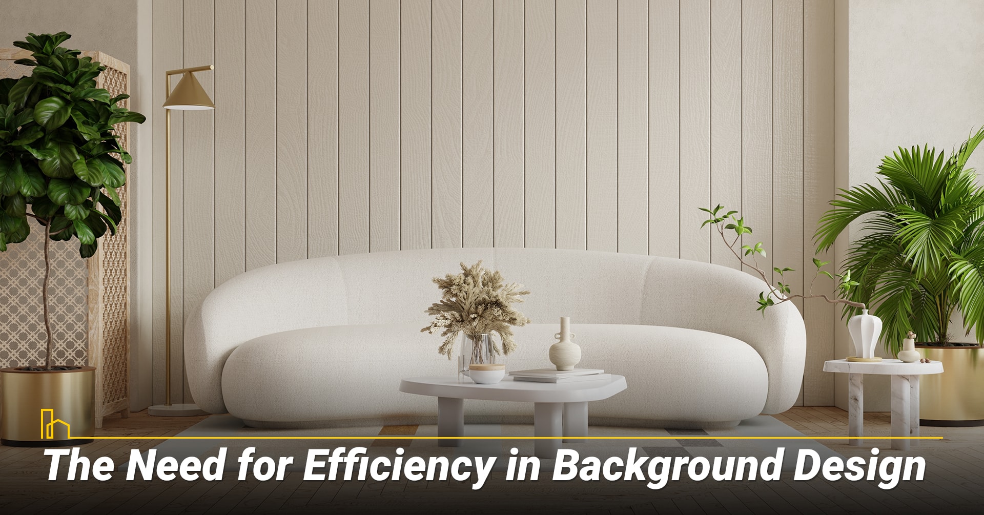 The Need for Efficiency in Background Design The Need for Efficiency in Background Design