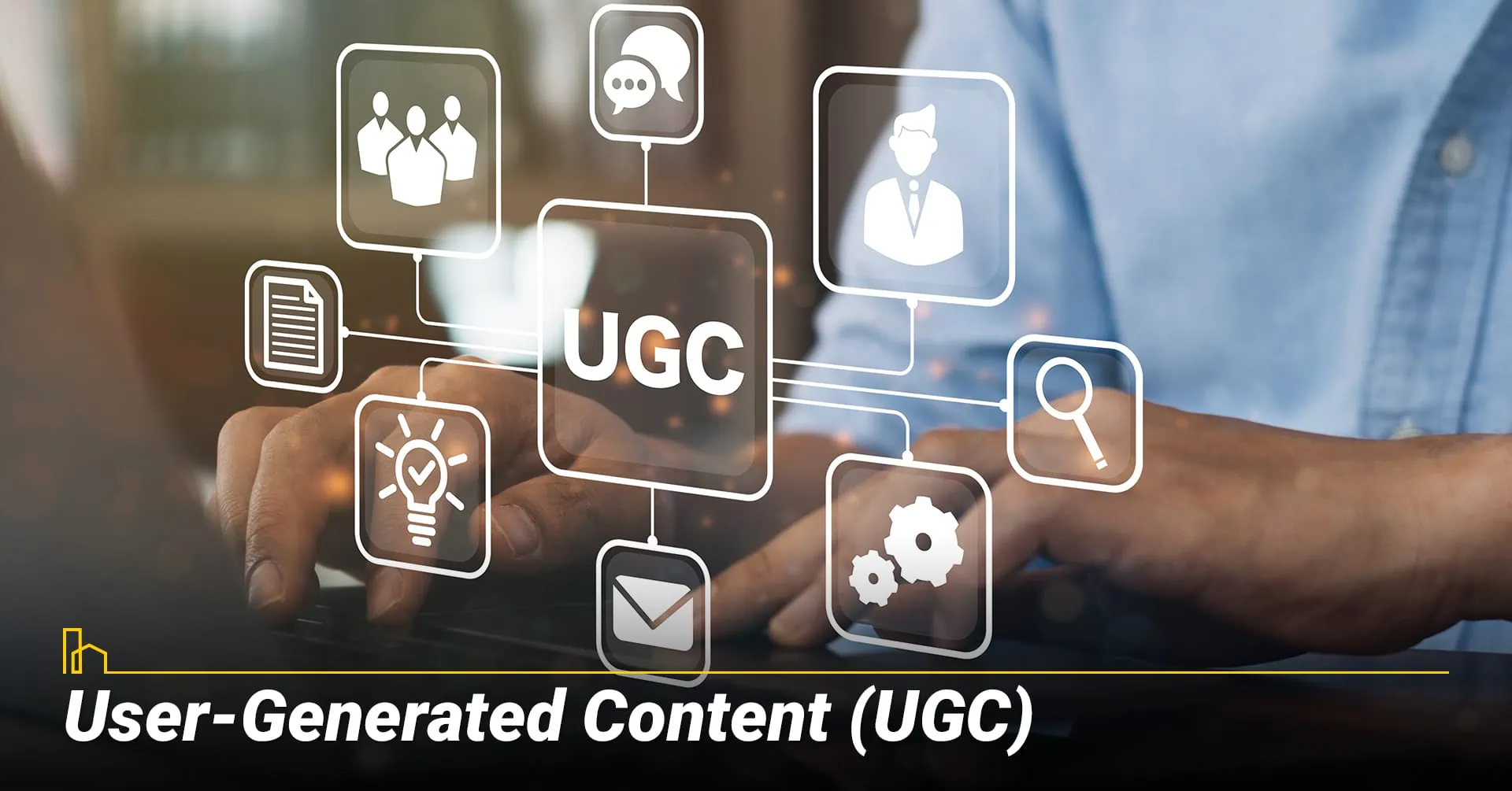 User-Generated Content (UGC)