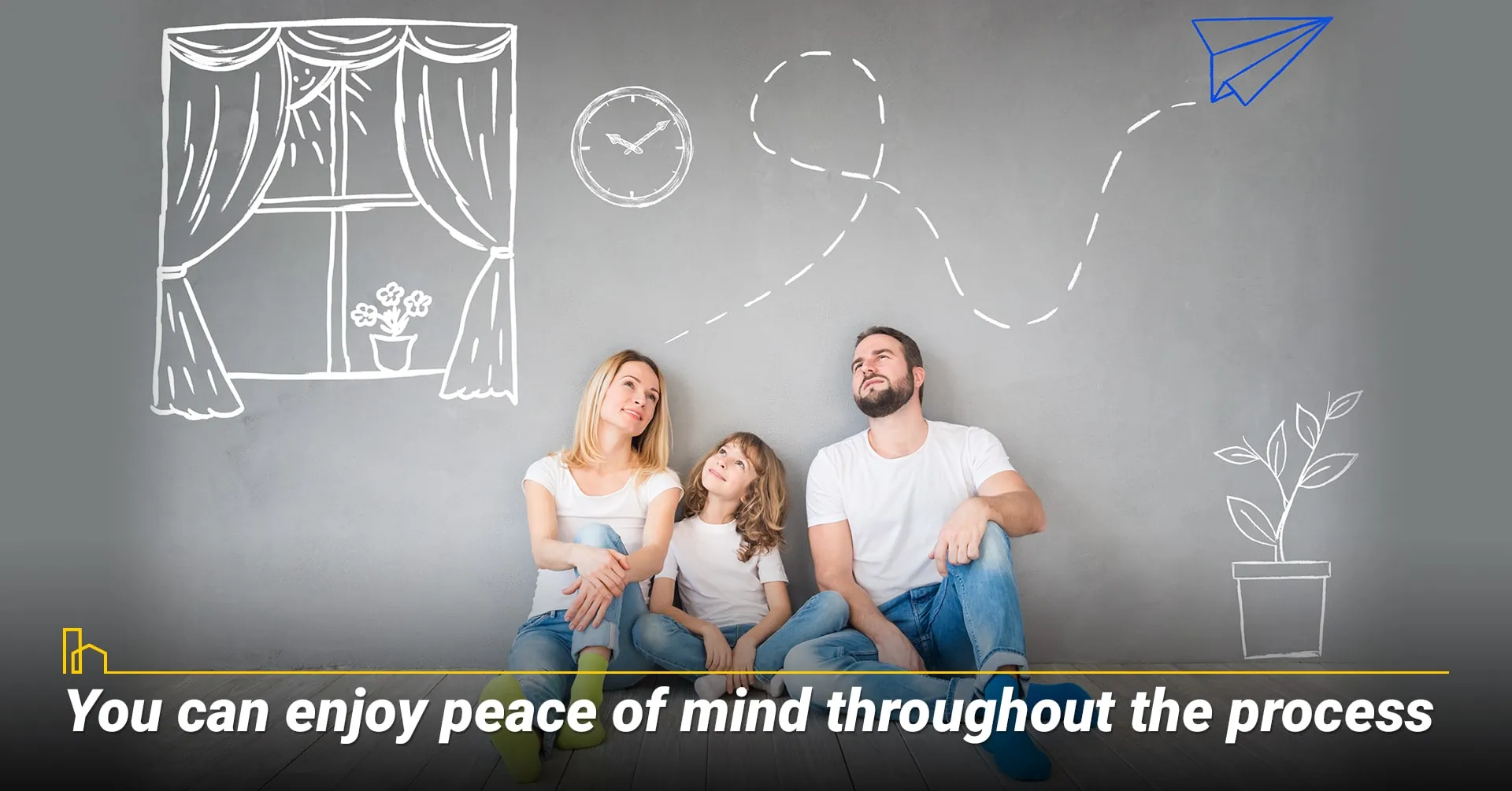 You can enjoy peace of mind throughout the process.