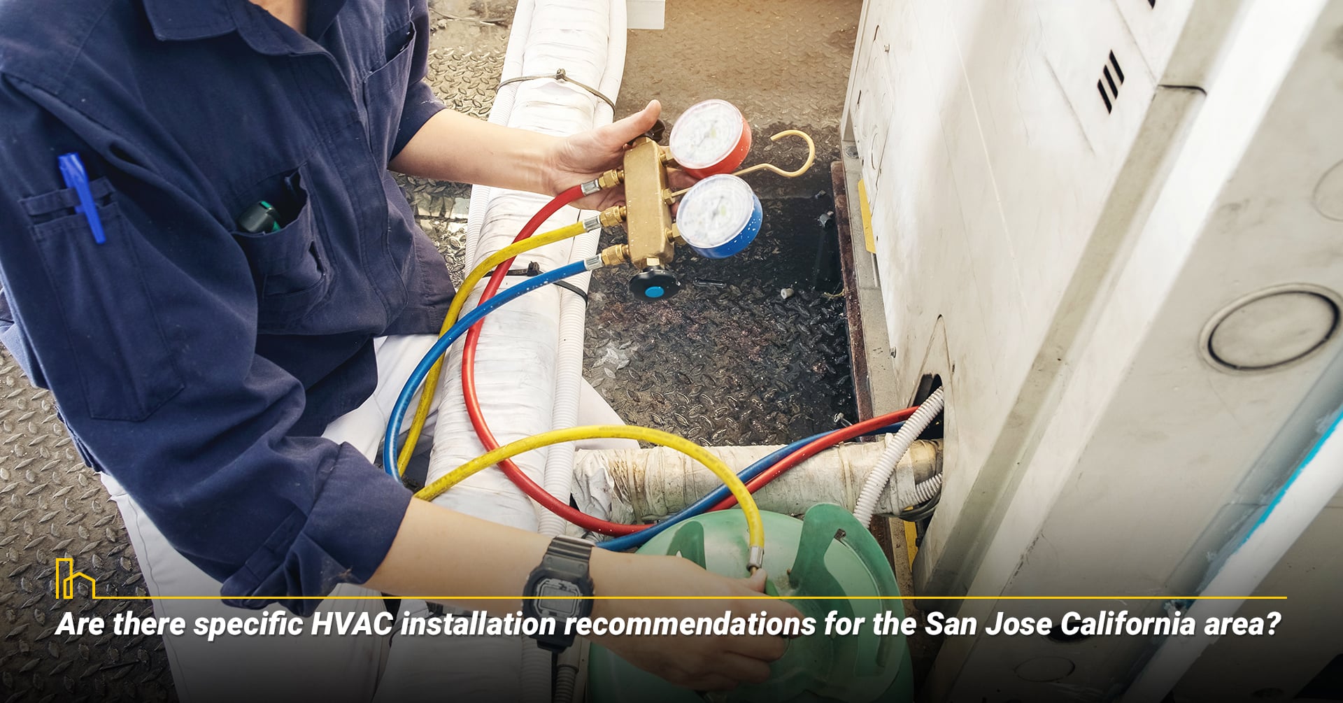 5. Are there specific HVAC installation recommendations for the San Jose California area?
