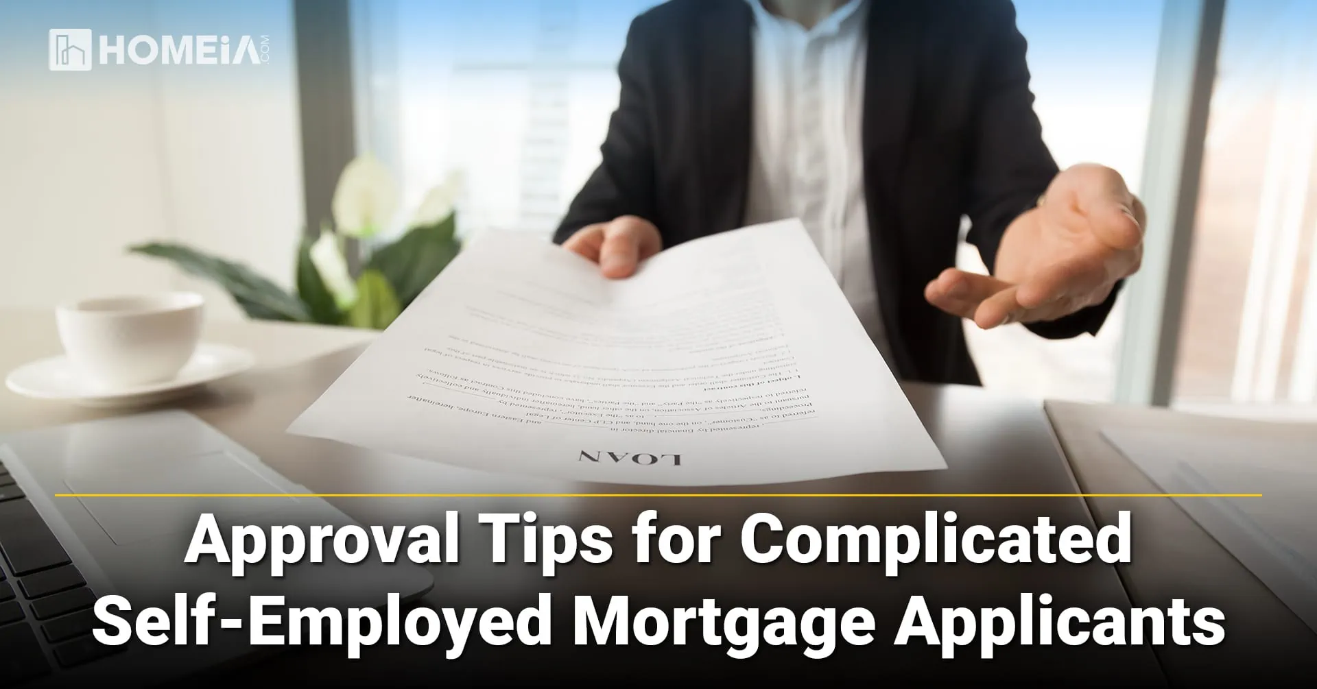 Approval Tips for Complicated Self-Employed Mortgage Applicants
