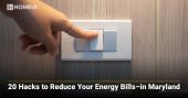 20 Hacks to Reduce Your Energy Bills in Maryland