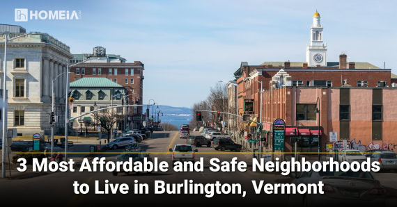3 Most Affordable and Safe Neighborhoods to Live in Burlington, Vermont