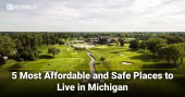 5 Most Affordable and Safe Places to Live in Michigan