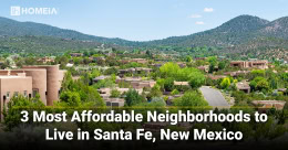 3 Most Affordable Neighborhoods to Live in Santa Fe New Mexico