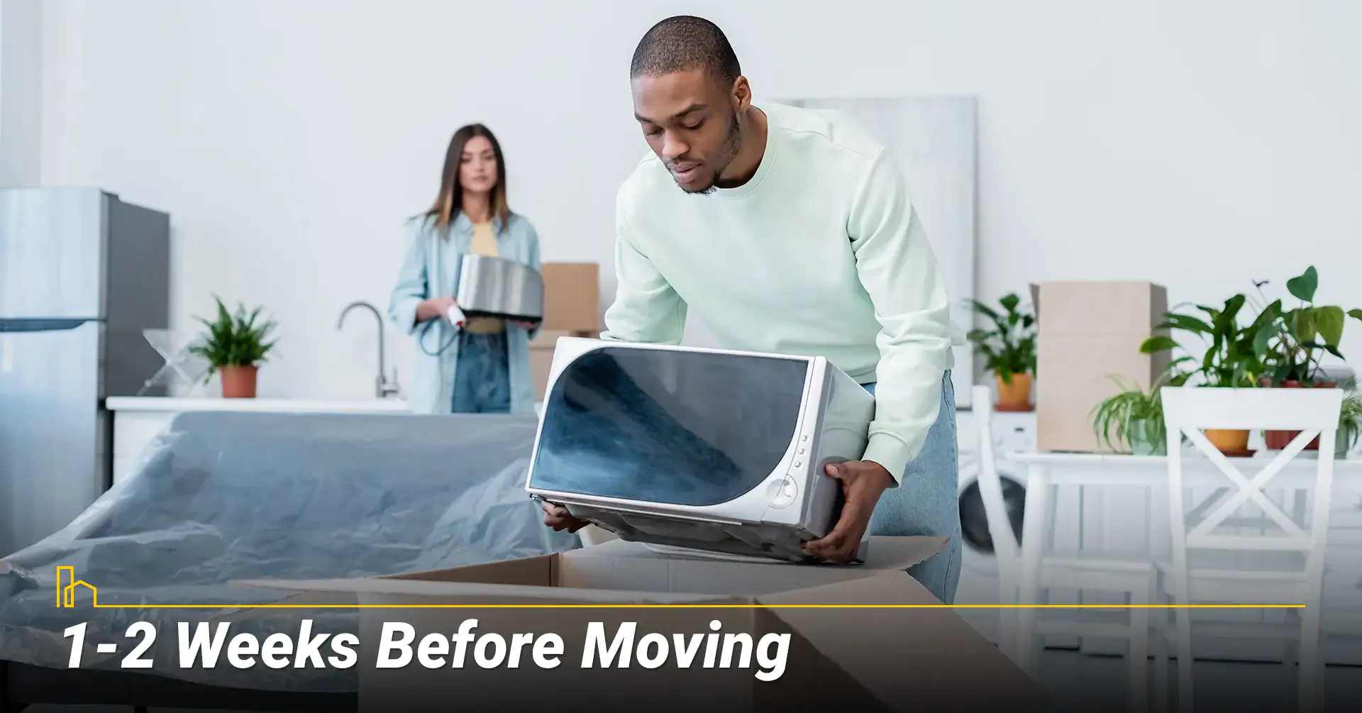 1-2 Weeks Before Moving